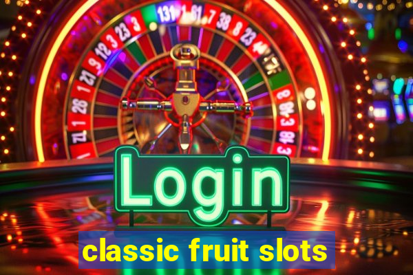 classic fruit slots